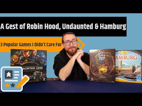 3 Popular Games That Didn't Work For Me - A Gest of Robin Hood, Undaunted 2200, Hamburg
