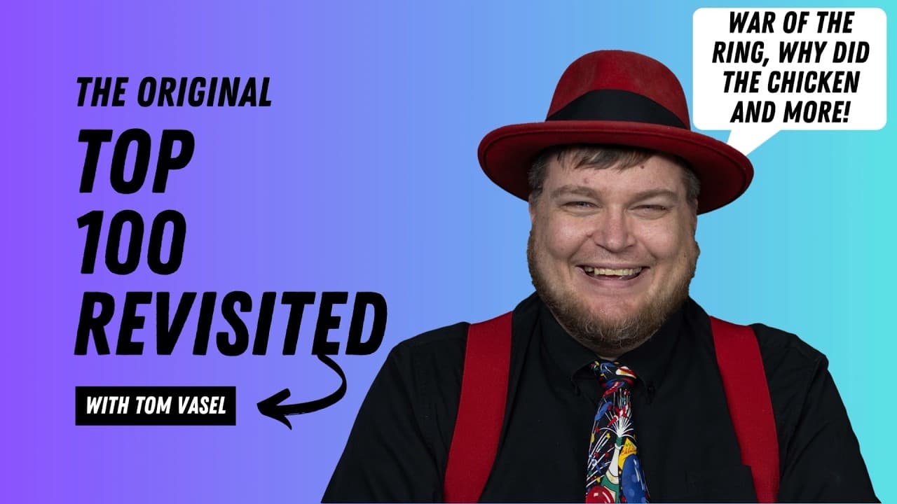 The Original Top 100 Revisited: War of the Ring, Why Did The Chicken and More!