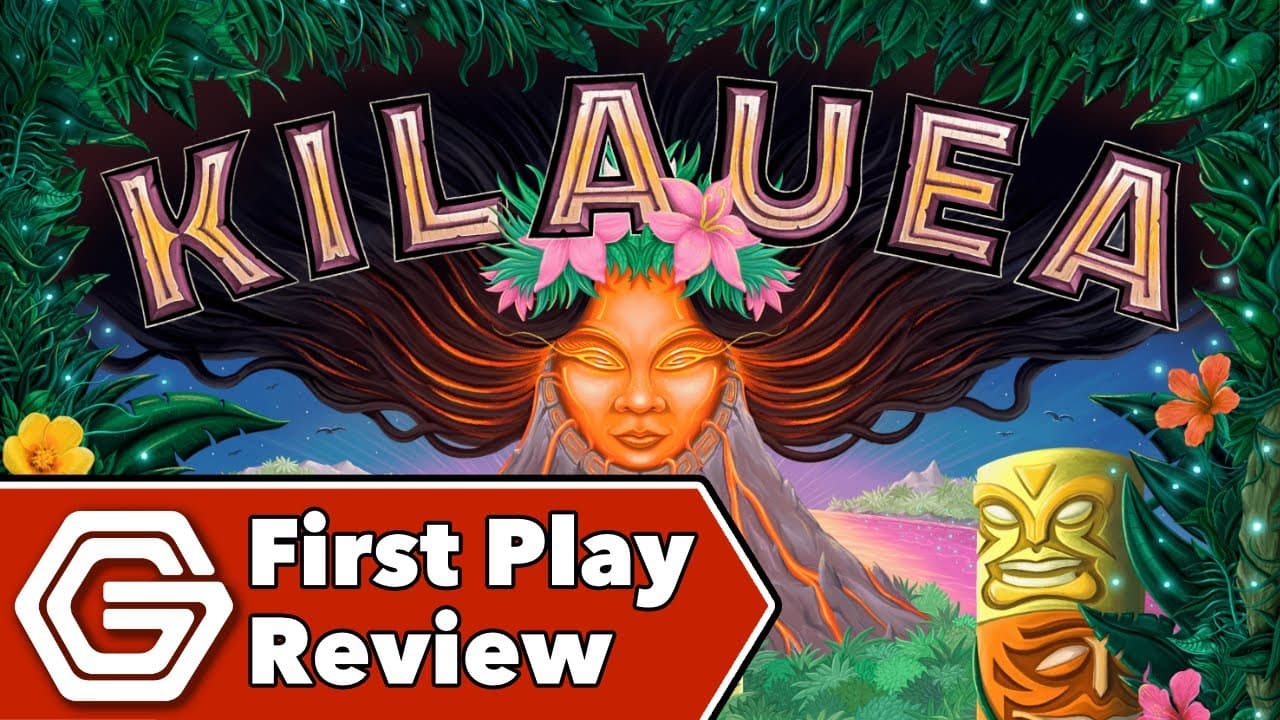 Kilauea - First Play Review