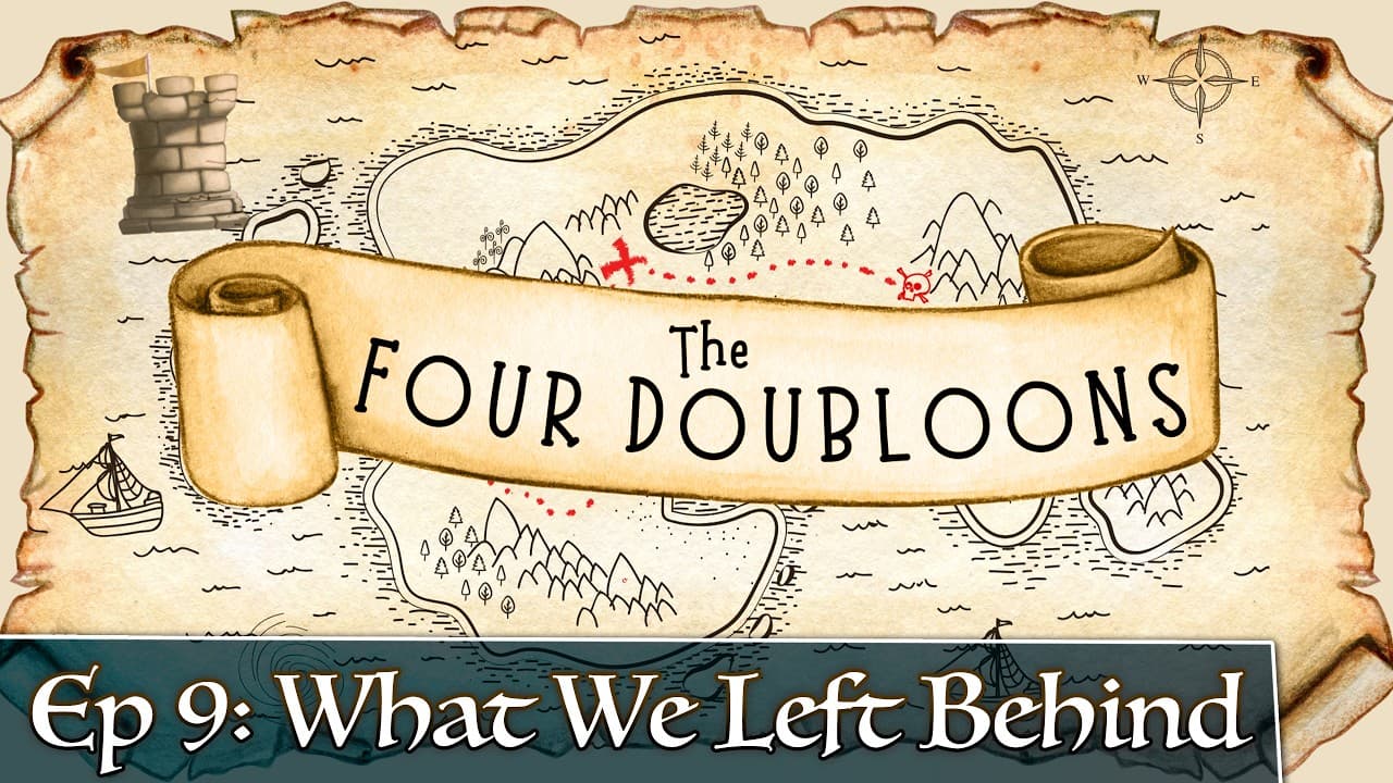 The Four Doubloons: Episode 9 - What We Left Behind